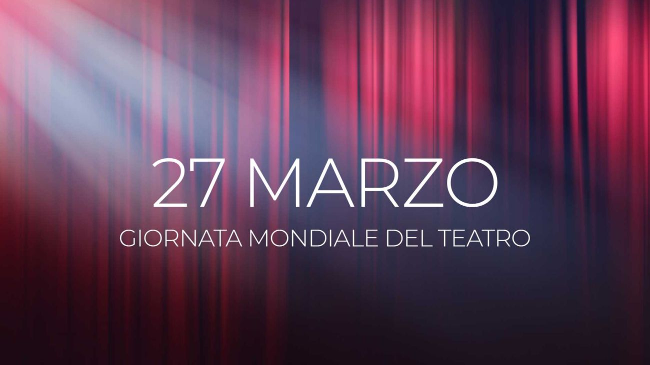 27 marzo - Giornata Mondiale del Teatro
